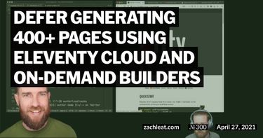 Defer generating 400+ pages using Eleventy Cloud and On-demand Builders