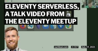 Eleventy Serverless, a talk video from The Eleventy Meetup