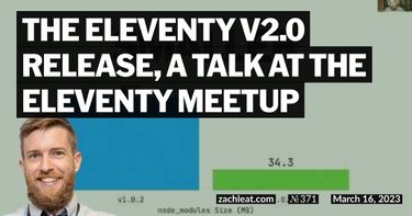 The Eleventy v2.0 Release, a talk at the Eleventy Meetup