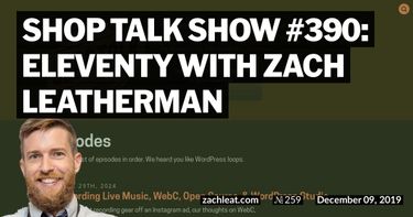 Shop Talk Show #390: Eleventy with Zach Leatherman