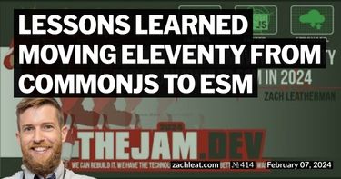 Lessons learned moving Eleventy from CommonJS to ESM