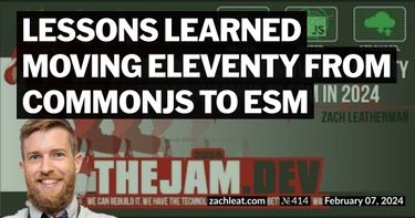 Lessons learned moving Eleventy from CommonJS to ESM