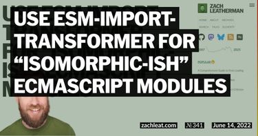 Use esm-import-transformer for “isomorphic-ish” ECMAScript Modules