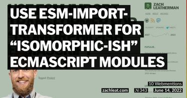 OpenGraph image for https://www.zachleat.com/web/esm-import-transformer/