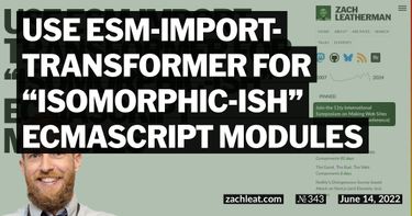 Use esm-import-transformer for “isomorphic-ish” ECMAScript Modules