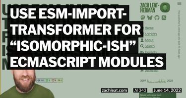 Use esm-import-transformer for “isomorphic-ish” ECMAScript Modules