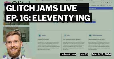 Glitch Jams Live Ep. 16: Eleventy'ing