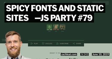 Spicy fonts and static sites 🌶️—JS Party #79