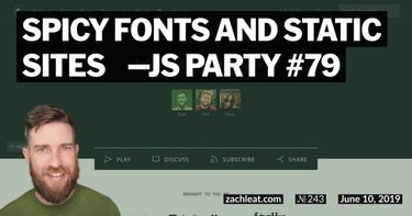 Spicy fonts and static sites 🌶️—JS Party Episode #79