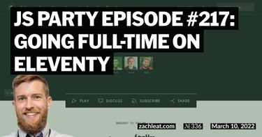 JS Party Episode #217: Going full-time on Eleventy