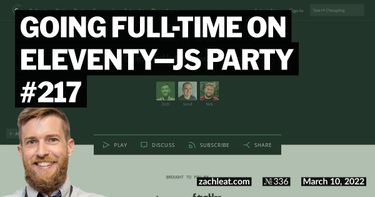 JS Party Episode #217: Going full-time on Eleventy