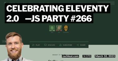 Celebrating Eleventy 2.0 🎉—JS Party #266