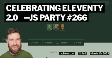 Celebrating Eleventy 2.0 🎉—JS Party #266