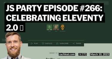 JS Party Episode #266: Celebrating Eleventy 2.0 🎉