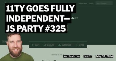 11ty Goes Fully Independent—JS Party #325