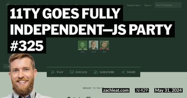 11ty Goes Fully Independent—JS Party #325