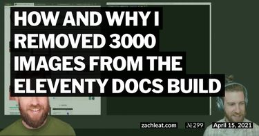 How and Why I Removed 3000 Images from the Eleventy Docs Build