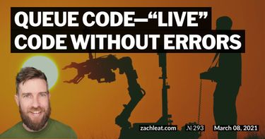 Queue Code—“Live” Code without Errors