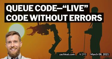 Queue Code—“Live” Code without Errors