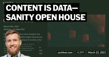 Content is Data—Sanity Open House