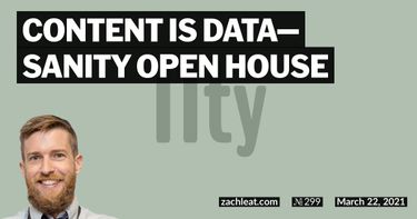 Content is Data—Sanity Open House
