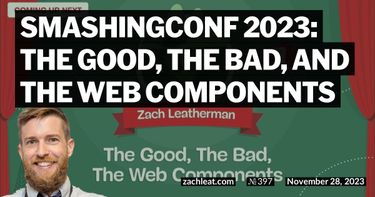SmashingConf 2023: The Good, The Bad, and The Web Components